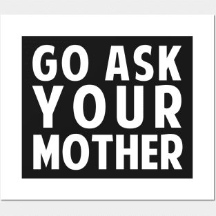 Go Ask Your Mother Posters and Art